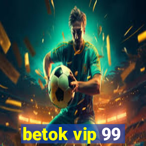 betok vip 99